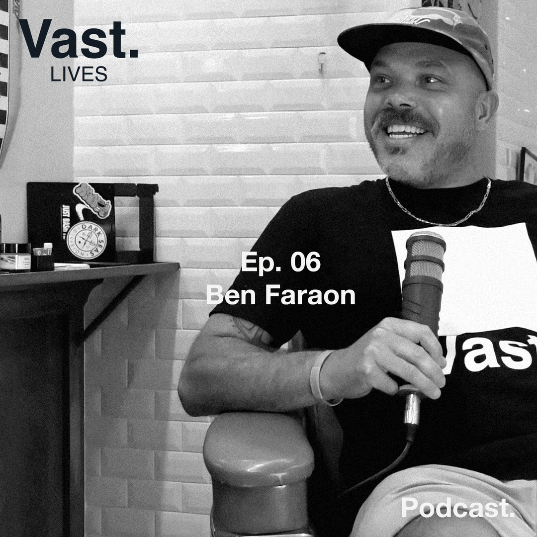 Vast Lives Podcast: Episode 6 - Ben Faraon