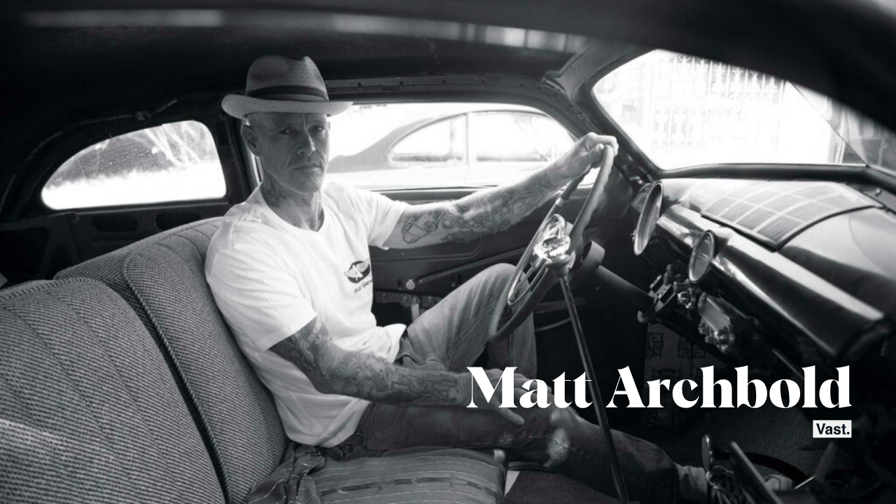 Vast Lives Ep 58: Matt Archbold — Archys Garage